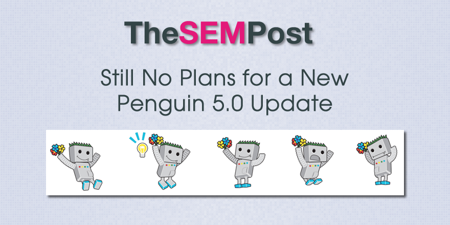 С тех пор   Пингвин в реальном времени   запущенный в сентябре 2016 года, многие оптимизаторы задавались вопросом, будет ли Penguin 5